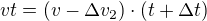 $vt=(v-\Delta v_{2})\cdot (t+\Delta t)$