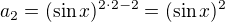 $a_2=(\sin x)^{2\cdot 2-2}=(\sin x)^2$
