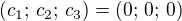$(c_1;\,c_2;\,c_3)=(0;\,0;\,0)$
