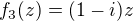 $f_3(z) = (1-i)z$