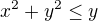 $x^{2}+y^{2}\le y $