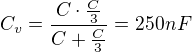 $C_{v}=\frac{C\cdot \frac{C}{3}}{C+ \frac{C}{3}}=250 nF$