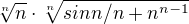 $\sqrt[n]{n} \cdot \sqrt[n]{sinn/n +n^{n-1}}$