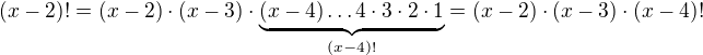 $(x-2)! = (x-2) \cdot (x-3) \cdot \underbrace{(x-4) \dots 4 \cdot 3 \cdot 2 \cdot 1}_{(x-4)!} = (x-2) \cdot (x-3) \cdot (x-4)!$