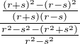 $\frac{\frac{(r+s)^{2}-(r-s)^{2}}{(r+s)(r-s)}}{\frac{r^{2}-s^{2}-(r^{2}+s^{2})}{r^{2}-s^{2}}}$