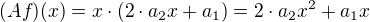 $(Af)(x) = x \cdot (2 \cdot a_2x + a_1) = 2 \cdot a_2x^2 + a_1x$