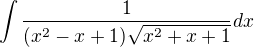 $\int\frac{1}{(x^2-x+1)\sqrt{x^2+x+1}}dx$
