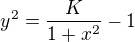 $y^{2}=\frac{K}{1+x^{2}}-1$