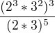 $\frac{(2^{3}*3^{2})^{3}}{(2*3)^{5}}$