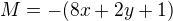 $M=-(8x+2y+1)$
