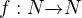 $f:N\overrightarrow{}N$