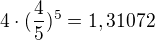 $4 \cdot(\frac{4}{5})^5=1,31072$
