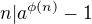 $n|a^{\phi(n)}-1 $