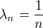 $\lambda_n = \frac{1}{n}$