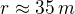 $r\approx 35\,m$