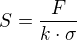 $S=\frac{F}{k\cdot \sigma}$