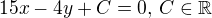 $15x-4y+C=0,\, C \in \mathbb{R}$