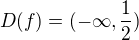 $D(f) = (-\infty, \frac12)$