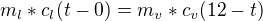 $m_l*c_l(t-0)=m_v*c_v(12-t)$