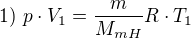 $1)\text{ }p\cdot V_{1}=\frac{m}{M_{mH}}R\cdot T_{1}$
