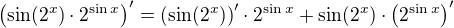 $\(\sin (2^x)\cdot 2^{\sin x}\)^{\prime}=\(\sin (2^x)\)^{\prime}\cdot 2^{\sin x}+\sin (2^x)\cdot \(2^{\sin x}\)^{\prime}$