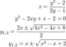 $x=\frac{y^2-2}{2y-1}\\y^2-2xy+x-2=0\\y_{1,2}=\frac{2x\pm\sqrt{4x^2-4x+8}}{2}\\y_{1,2}=x\pm\sqrt{x^2-x+2}$