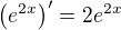 $\({e^{2x}}\)^{\prime}=2e^{2x}$
