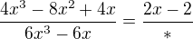 $\frac{4x^{3}-8x^{2}+4x}{6x^{3}-6x}=\frac{2x-2}{*}$