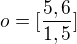 $o= [\frac{5,6}{1,5}]$