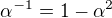 $\alpha^{-1}=1-\alpha^2$