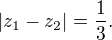 $|z_{1}-z_{2}| = \frac{1}{3}.$