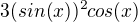 $3(sin(x))^2cos(x)$