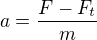 kopírovat do textarea $a=\frac{F-F_{t}}{m}$