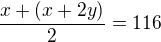 $\frac{x+(x+2y)}{2}=116$