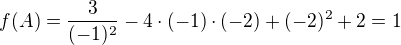 $f(A) = \frac{3}{(-1)^2} - 4\cdot(-1)\cdot(-2) + (-2)^2 + 2 =1$