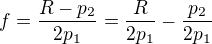 $f = \frac{R-p_2}{2p_1} = \frac{R}{2p_1} - \frac{p_2}{2p_1}$