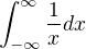 $\int_{-\infty }^{\infty }\frac{1}{x} dx$