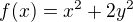 $f(x) = x^2 + 2 y^2$