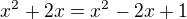 $x^2+2x=x^2-2x+1$
