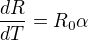 $\frac{dR}{dT}=R_0\alpha$