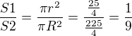 $\frac{S1}{S2}=\frac{\pi r^{2}}{\pi R^{2}}=\frac{\frac{25}{4}}{\frac{225}{4}}=\frac{1}{9}$