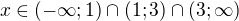 $x\in (-\infty ;1)\cap (1;3) \cap (3;\infty )$