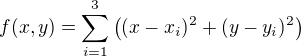 $f(x,y)=\sum_{i=1}^3\((x-x_i)^2+(y-y_i)^2\)$