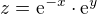 $z=\mathrm{e}^{-x}\cdot \mathrm{e}^{y}$