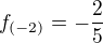 $f_{(-2)}=-\frac{2}{5}$