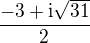 $\frac{-3+{\rm i}\sqrt{31}}2$
