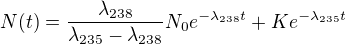 $N(t)=\frac{\lambda _{238}}{\lambda _{235}-\lambda _{238}}N_{0}e^{-\lambda _{238}t}+Ke^{-\lambda _{235}t}$