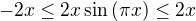 $-2x\leq 2x\sin\(\pi x\) \leq 2x$