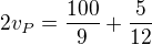$2v_P=\frac{100}9+\frac5{12}$