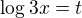 $\log{3} x = t$